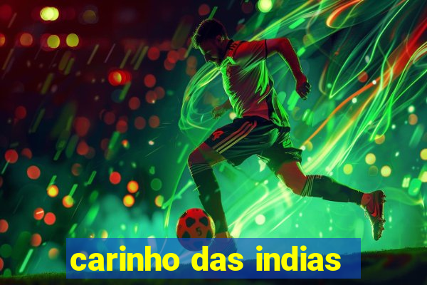 carinho das indias